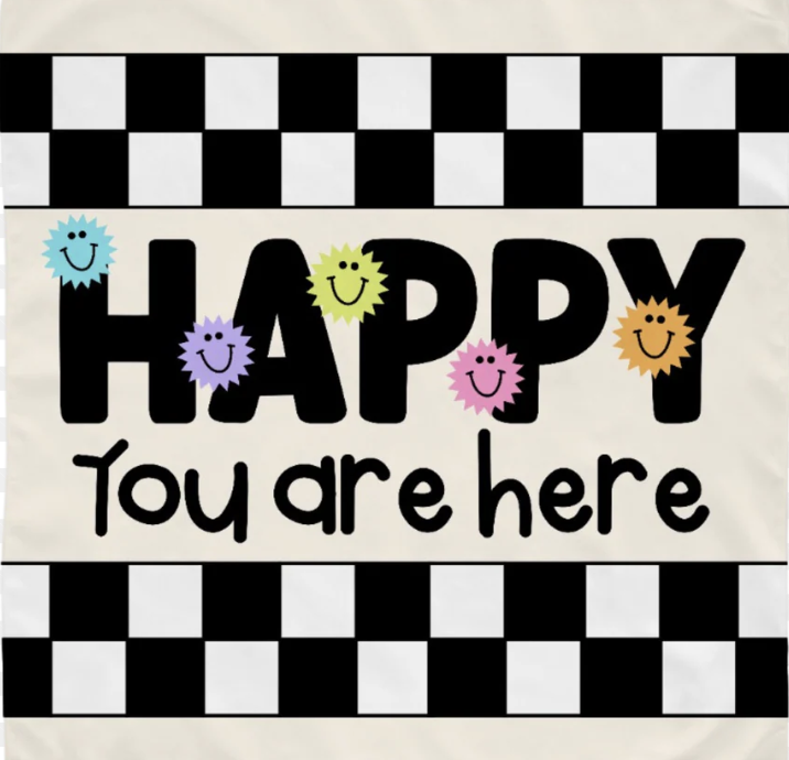 Colorful text reads "HAPPY You are here," surrounded by cheerful smiley faces and a black-and-white checkered border.